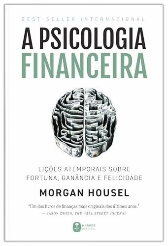 A psicologia financeira: li&ccedil;&otilde;es atemporais
