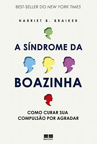 A síndrome da boazinha: Como curar sua compulsão por agradar