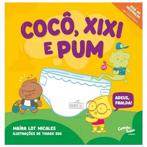 Coc&ocirc;, Xixi e Pum! Adeus, fralda! - Edi&ccedil;&atilde;o com guia de desfralde