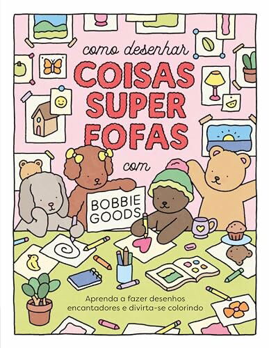 Como desenhar coisas superfofas com Bobbie Goods
